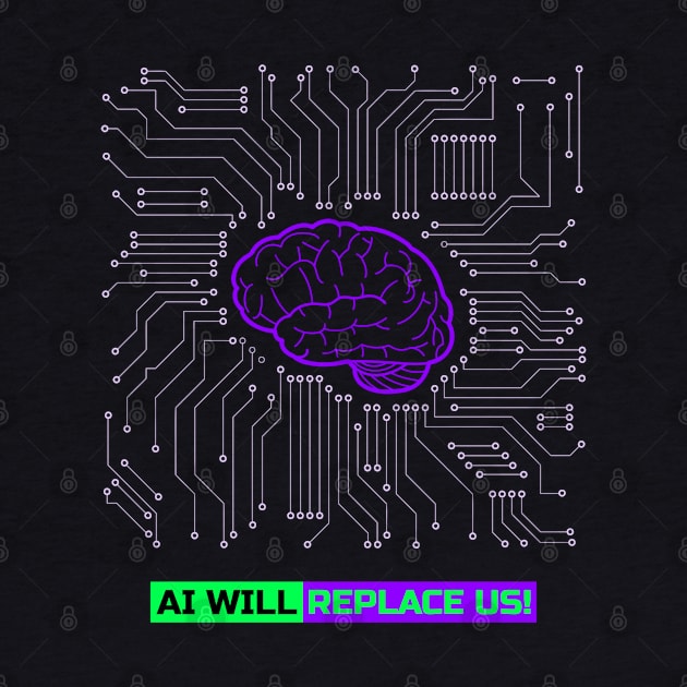 The AI takeover - AI will replace us! by RJS Inspirational Apparel